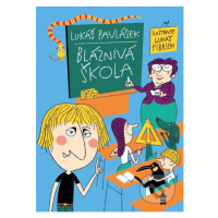 Bláznivá škola - Lukáš Pavlásek, Lukáš Fibrich (ilustrátor) - kniha z kategorie Pro děti