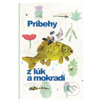 Príbehy z lúk a mokradí - Veronika Šikulová, Juraj Raýman, Márius Kopcsay, Viliam Slaminka (Ilus