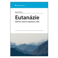 Eutanázie - definice, historie, legislativa, etika - Marek Vácha