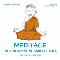 Meditace pro normální smrtelníky, ne pro mnichy - Tomáš Reinbergr, Lenka Vondráčková