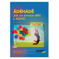 ÁDÉHÁDĚ - Jak na emoce dětí s ADHD