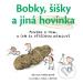 Bobky, šišky a jiná hovínka (Kniha o tom, o čem se většinou nemluví) - kniha z kategorie Pro dět