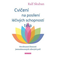 Cvičení na posílení léčivých schopností těla - Ralph Skuban