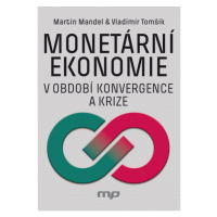 Monetární ekonomie v období krize a konvergence  MANAGEMENT PRESS