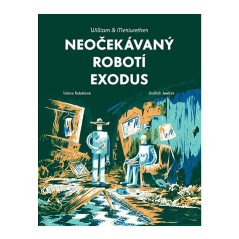 Neočekávaný robotí exodus - Taťána Rubášová, Jindřich Janíček