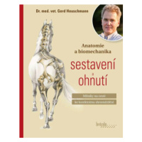 Anatomie a biomechanika sestavení a ohnutí - Gerhard Heuschmann