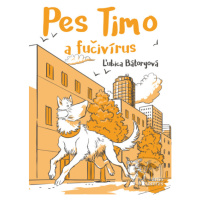 Pes Timo a fučivírus - Ľubica Bátoryová, Martin Luciak (ilustrácie) - kniha z kategorie Beletrie