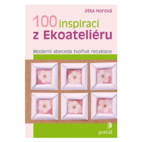 100 inspirací z Ekoateliéru - Jitka Horová