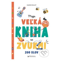 Moja veľká kniha so zvukmi - Marion Billet (ilustrátor) - kniha z kategorie Pro děti