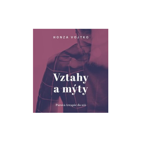 Vztahy a mýty - Honza Vojtko Tympanum