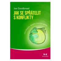 Jak se spřátelit s konflikty - Cesta k přínosnějším, zábavnějším a bezpečnějším konfliktům