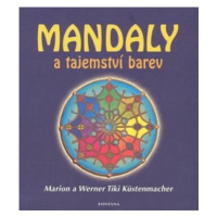 Mandaly a tajemství barev - Marion Küstenmacher, Werner Tiki Küstenmacher