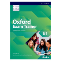 Oxford Exam Trainer B1 Student´s Book (Ukrainian Edition) Oxford University Press