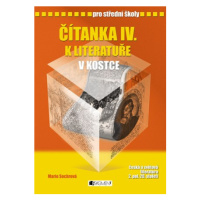 Čítanka IV. k Literatuře v kostce pro SŠ | Pavel Kantorek, Marie Sochrová