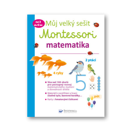 Můj velký sešit Montessori - matematika - 3 až 6 let  Delphine Urvoy - Delphine Urvoy Svojtka&Co.