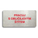 Accept Piktogram "PRACUJ S OBLIČEJOVÝM ŠTÍTEM" (160 × 80 mm) (stříbrná tabulka - barevný tisk be