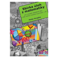 Sbírka úloh pro 2.stupeň ZŠ a nižší ročníky víceletých gymnázií, 1.díl - Petr Krupka