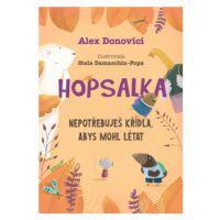 Hopsalka: Nepotřebuješ křídla, abys mohl létat - Alex Donovici