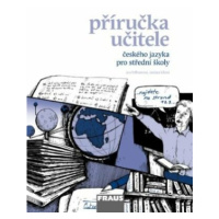 Český jazyk pro SŠ – Mluvnice, Komunikace a sloh - Příručka učitele - Ivo Martinec