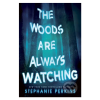 The Woods are Always Watching - Stephanie Perkins - kniha z kategorie Beletrie pro děti