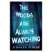 The Woods are Always Watching - Stephanie Perkins - kniha z kategorie Beletrie pro děti