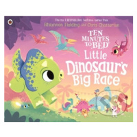 Ten Minutes to Bed: Little Dinosaur's Big Race - Rhiannon Fielding, Chris Chatterton (Ilustrátor