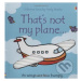 That's Not My Plane - Fiona Watt, Rachel Wells - kniha z kategorie Pro děti