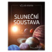 Sluneční soustava - Petr Broža, Kateřina Sedláková Droščínová