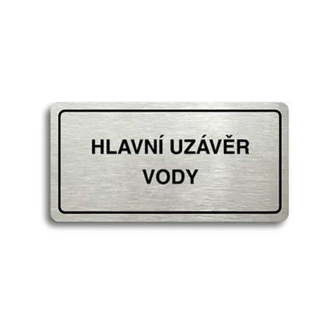 Accept Piktogram "HLAVNÍ UZÁVĚR VODY" (160 × 80 mm) (stříbrná tabulka - černý tisk)