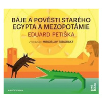 Báje a pověsti starého Egypta a Mezopotámie - Eduard Petiška - audiokniha