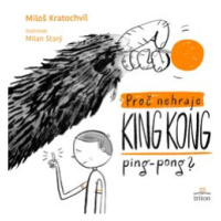 Proč nehraje King Kong ping-pong? - Miloš Kratochvíl