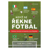 Když se řekne fotbal - Fotbalový slovníček od Argentiny až po Zimbabwe GRADA Publishing, a. s.