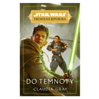 Star Wars - Vrcholná Republika - Do temnoty EGMONT