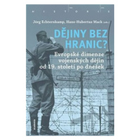 Dějiny bez hranic? - Jörg Echternkamp, Hans-Hubertus Mack