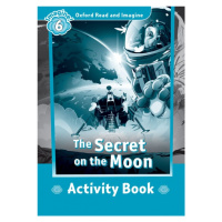 Oxford Read and Imagine 6 The Secret on the Moon Activity Book Oxford University Press