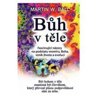 Bůh v těle - Martin W. Ball