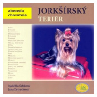 Jorkšírský teriér - Abeceda chovatele - Naděžda Šebková, Jana Dytrychová