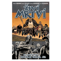 Živí mrtví 21 - Totální válka 2. část - Robert Kirkman