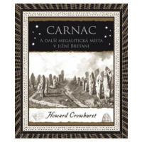 Carnac - A další megalitická místa v jižní Bretani - Howard Crowhurst