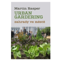 Urban Gardering - Zahrady ve městě - Martin Rasper