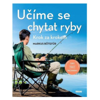 Učíme se chytat ryby: Krok za krokem