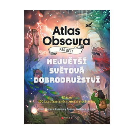 Atlas Obscura pro děti | Dylan Thuras, Rosemary Mosco, Joy Ang, Tereza Kochová CPRESS