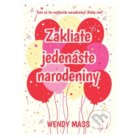 Zakliate jedenáste narodeniny - Wendy Mass - kniha z kategorie Beletrie pro děti