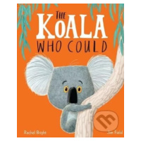 The Koala Who Could - Rachel Bright, Jim Field (ilustrácie) - kniha z kategorie Pro děti