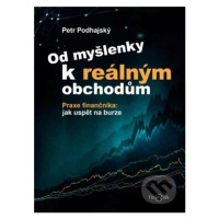 Od myšlenky k reálným obchodům - Petr Podhajský - kniha z kategorie Obchod