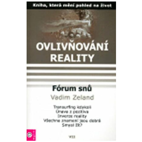 Ovlivňování reality 7 - Fórum snů 1 - Vadim Zeland