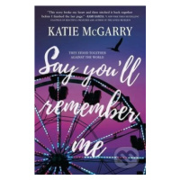 Say You'll Remember Me - Katie McGarry - kniha z kategorie Beletrie pro děti