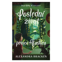 Poslední život prince Alastora - Alexandra Bracken
