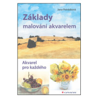 Základy malování akvarelem - Akvarel pro každého - Jana Petrásková