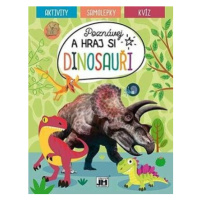 Poznávej a hraj si - Dinosauři